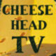 Cheeseheadtv