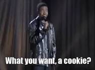 Image result for what you want a cookie gif
